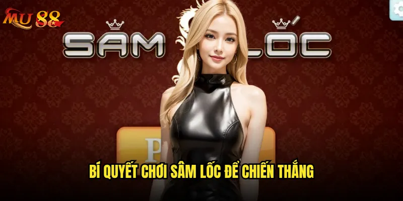 Sâm lốc Mu88 có phải là trò chơi dân gian hấp dẫn nhất? 3 Bí quyết chơi Sâm lốc để chiến thắng