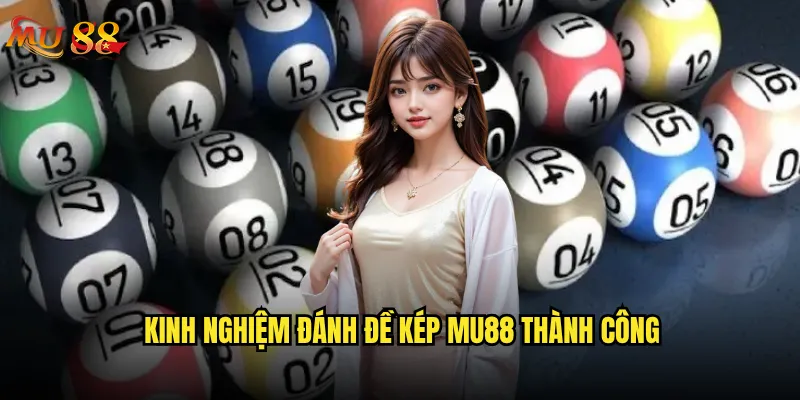 Đánh đề kép tại Mu88 có phải chiến thuật thông minh? 3 Kinh nghiệm đánh đề kép Mu88 thành công