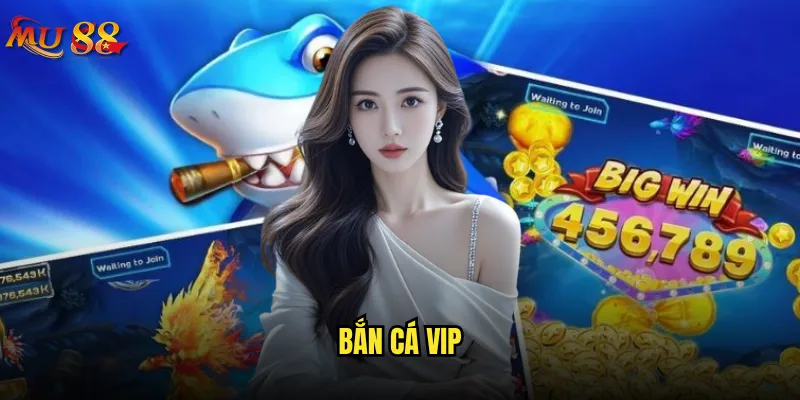 Bắn cá VIP