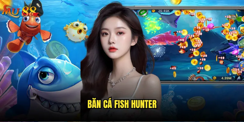 Bắn cá Fish Hunter tại Mu88 có gì thu hút? 8 Bắn cá Fish Hunter