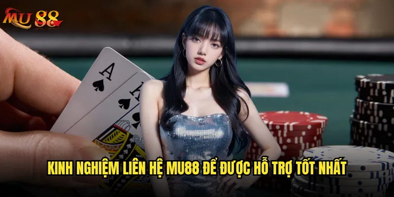 Liên hệ Mu88 khi gặp vấn đề có được hỗ trợ nhanh không? 2 Kinh nghiệm liên hệ Mu88 để được hỗ trợ tốt nhất