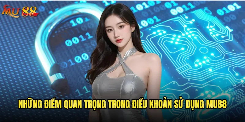 Điều khoản sử dụng Mu88 có những quy định gì cần biết? 1 Những điểm quan trọng trong điều khoản sử dụng Mu88