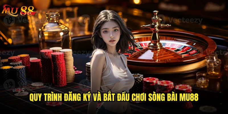 Cách tham gia sòng bài trực tuyến Mu88 có phức tạp không? 2 Quy trình đăng ký và bắt đầu chơi sòng bài Mu88