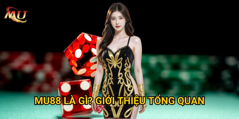 MU88 XN - Trang Cá Cược Uy Tín Và Đẳng Cấp Số 1 Châu Á 28 Mu88 là gì? Giới thiệu tổng quan
